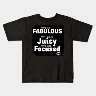 Fabulous, Juicy and Focused Kids T-Shirt